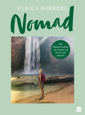 Nomad - Den Läkande Kraften I Att Vandra Och Bli Ett Med Naturen