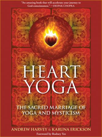 Heart Yoga - The Sacred Marriage Of Yoga And Mysticism