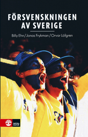 Försvenskningen Av Sverige - Det Nationellas Förvandlingar