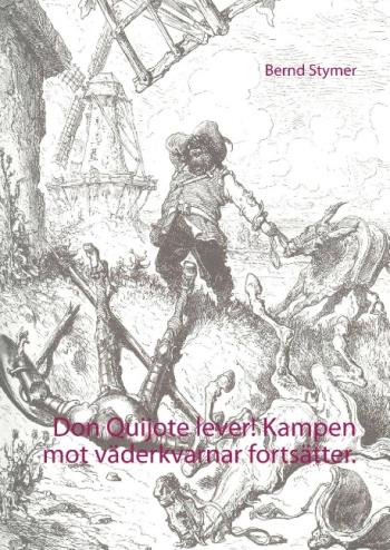 Don Quijote Lever! - Kampen Mot Väderkvarnar Fortsätter - Stoppa Vindvansinnet