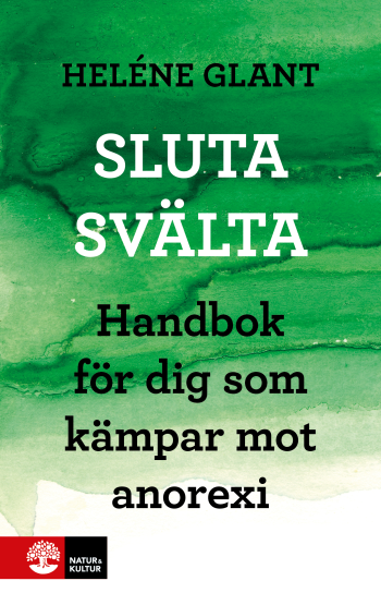 Sluta Svälta - Handbok För Dig Som Kämpar Mot Anorexi