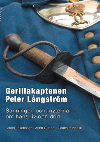 Gerillakaptenen Peter Långström - Sanningen Och Myterna Om Hans Liv Och Död