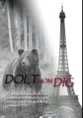 Dolt Inom Dig - En Filosofisk Eko-thriller Om Demokratins Kärnvärderingar, Livets Ändlösa Potential