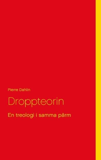 Droppteorin - En Treologi I Samma Pärm