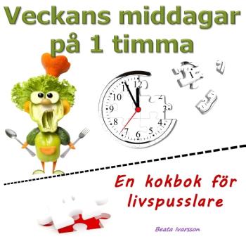 Veckans Middagar På 1 Timma - En Kokbok För Livspusslare