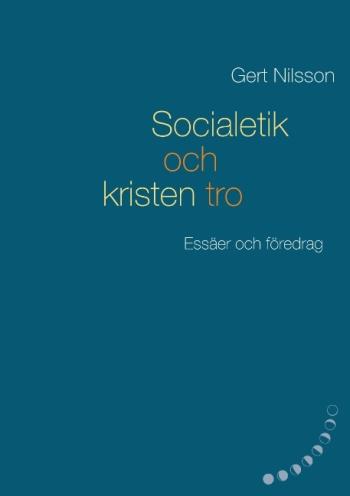 Socialetik Och Kristen Tro - Essäer Och Föredrag