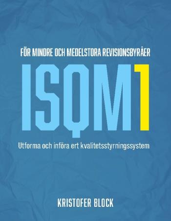Isqm1 För Mindre Och Medelstora Revisionsbyråer - Utforma Och Införa Ert Kvalitetsstyrningssystem