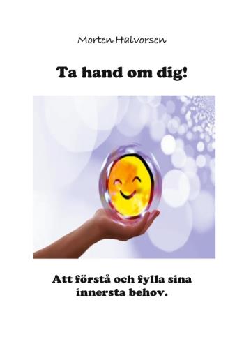 Ta Hand Om Dig! - Att Förstå Och Fylla Sina Innersta Behov