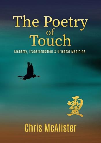 The Poetry Of Touch - Alchemy, Transformation & Oriental Medicine