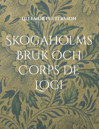 Skogaholms Bruk & Corps De Logi - 1600 Tals Herrgården