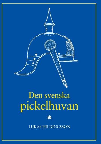 Den Svenska Pickelhuvan (with A Brief Summary In English)