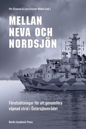 Mellan Neva Och Nordsjön - Förutsättningar För Att Genomföra Väpnad Strid I Östersjöområdet