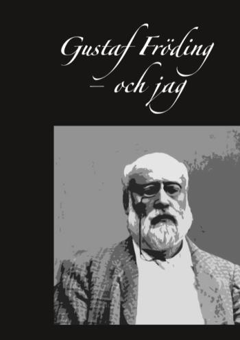 Gustaf Fröding - Och Jag - Gustaf Fröding - Och Jag