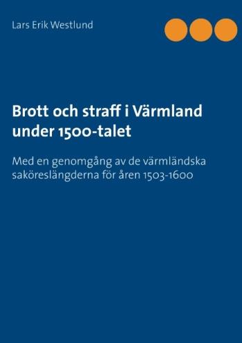 Brott Och Straff I Värmland Under 1500-talet