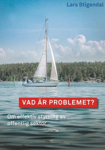 Vad Är Problemet? - Om Effektiv Styrning Av Offentlig Sektor
