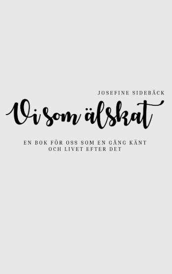 Vi Som Älskat - En Bok För Oss Som En Gång Känt Och Livet Efter Det