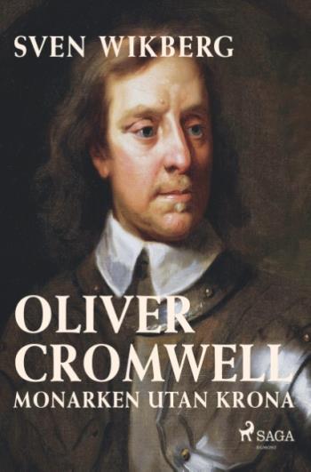 Oliver Cromwell - Monarken Utan Krona