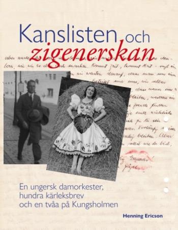 Kanslisten Och Zigenerskan - En Ungersk Damorkester, Hundra Kärleksbrev Och