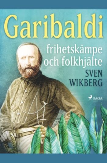 Garibaldi - Frihetskämpe Och Folkhjälte