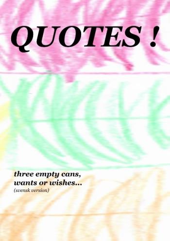 Quotes! - Three Empty Cans, Wants Or Wishes...