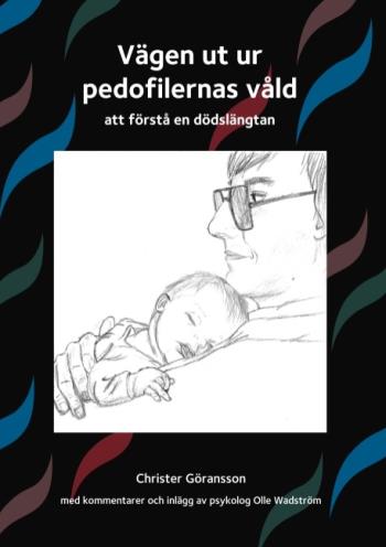 Vägen Ut Ur Pedofilernas Våld - Att Förstå En Dödslängtan