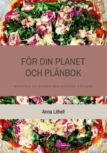 För Din Planet Och Plånbok - Recepten Du Älskar Med Svenska Råvaror