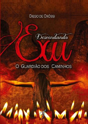 Desvendando Exu - O Guardião Dos Caminhos