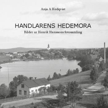 Handlarens Hedemora - Bilder Ur Henrik Hanssons Fotosamling