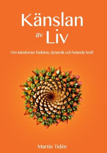 Känslan Av Liv - Om Känslornas Funktion, Dynamik Och Helande Kraft