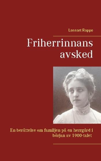 Friherrinnans Avsked - En Berättelse Om Familjen På En Herrgård I Början Av 1800-talet