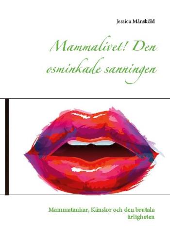 Mammalivet! - Den Osminkade Sanningen