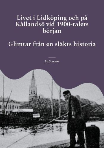 Livet I Lidköping Och På Kållandsö Vid 1900-talets Början - Glimtar Från En Släkts Historia