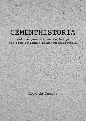 Cementhistoria - Med Tre Generationer De Jounge Och Lite Gotländsk Kalkindustrihistoria