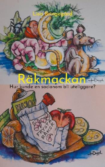 Räkmackan - Hur Kunde En Socionom Bli Uteliggare?