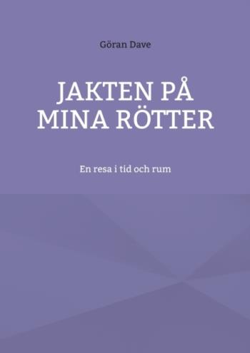 Jakten På Mina Rötter - En Resa I Tid Och Rum