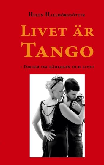 Livet Är Tango - Dikter Om Kärleken Och Livet