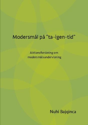 Modersmål På "ta-igen-tid" - Aktionsforskning Om Modersmålsundervisning