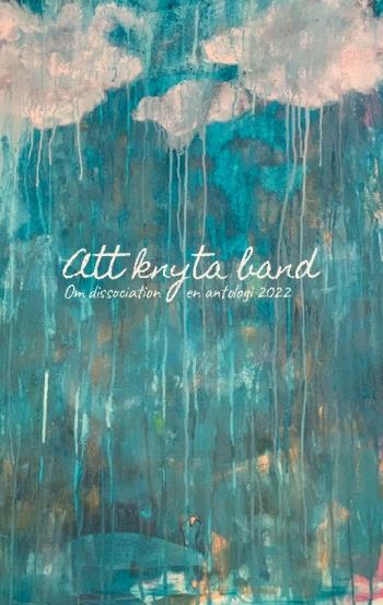 Att Knyta Band - Om Dissociation, En Antologi 2022