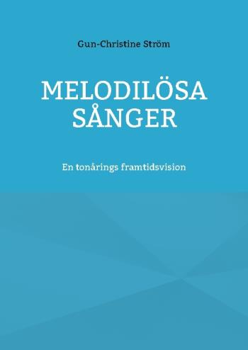 Melodilösa Sånger - En Diktsamling