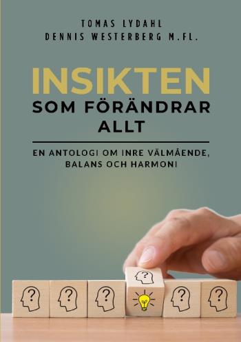 Insikten Som Förändrar Allt - En Antologi Om Inre Välmående, Balans Och Harmoni