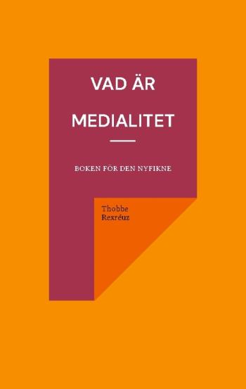 Vad Är Medialitet - Boken För Den Nyfikne