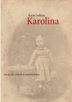 Karolina - Ett Stycke Svensk Kvinnohistoria