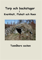 Torp Och Backstugor I Kvarkhult, Flahult Och Roen- Forskarförening, Tannåke