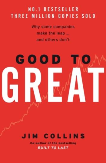 Good To Great - Why Some Companies Make The Leap And Others Don't