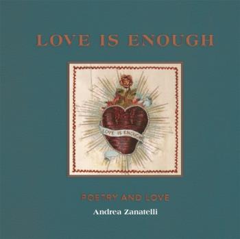 Love Is Enough - Poetry And Love (with A Foreword By Florence Welch)