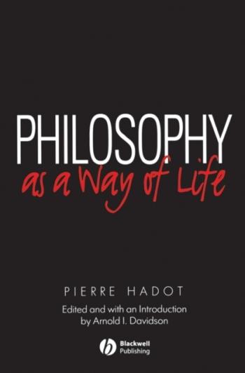 Philosophy As A Way Of Life - Spiritual Exercises From Socrates To Foucault