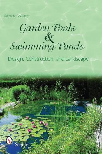 Garden Pools And Swimming Ponds - Design, Construction, And Landscape