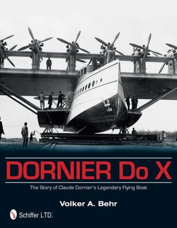 Dornier Do X - The Story Of Claude Dorniers Legendary Flying Boat