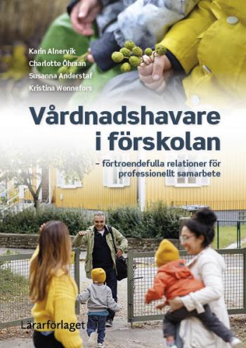 Vårdnadshavare I Förskolan - Förtroendefulla Relationer För Professionellt Samarbete