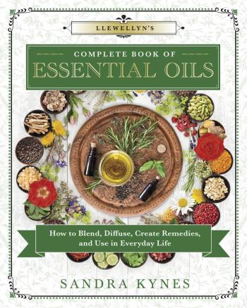 Llewellyn`s Complete Book Of Essential Oils- How To Blend, Diffuse, Create Remedies, And Use In Everyday Life (llewellyn`s Complete Book Series)
